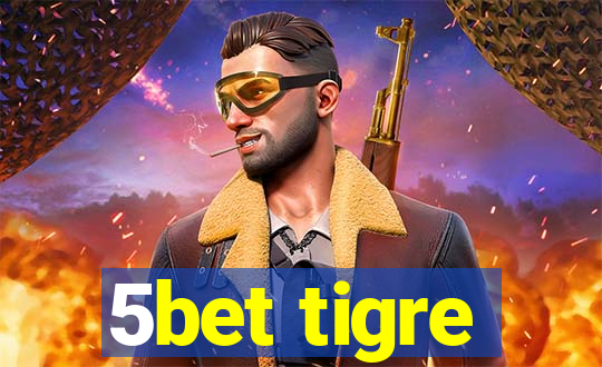 5bet tigre